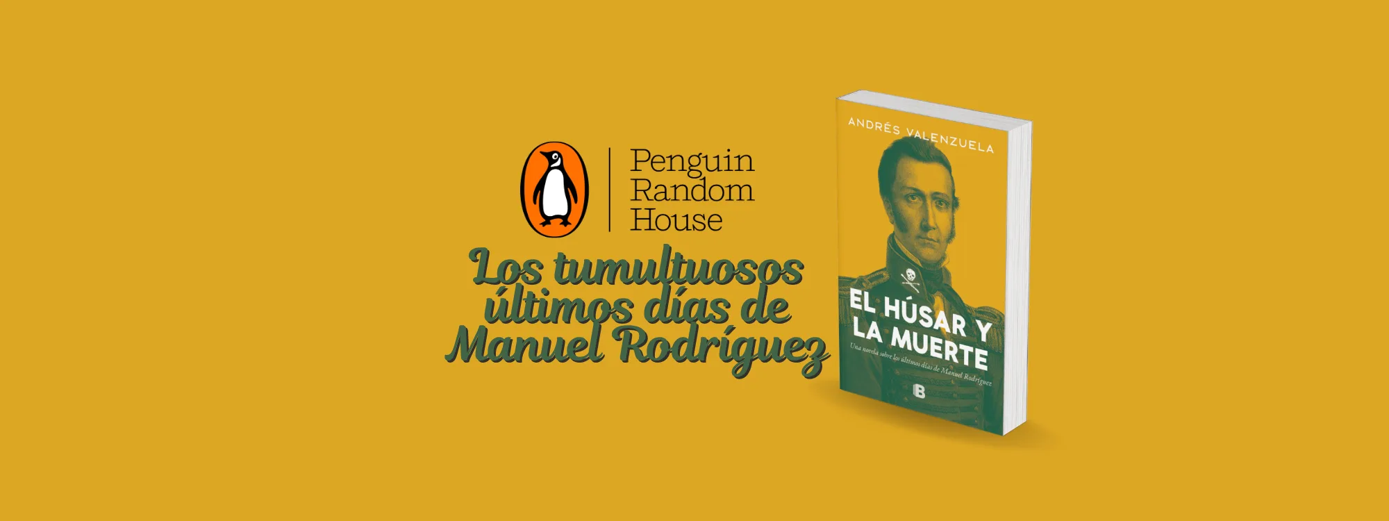 El húsar y la muerte: una novelización de los últimos y tumultuosos días de Manuel Rodríguez